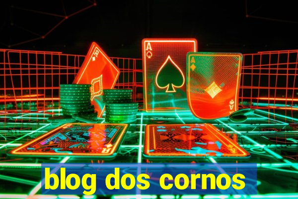 blog dos cornos